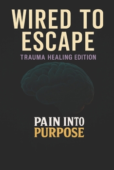Paperback Wired to Escape: Trauma healing edition Book
