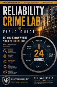 Paperback Reliability Crime Lab Field Guide: Do You Know Where Your 24 Hours Go? Book