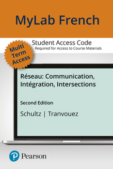 Printed Access Code Mylab French with Pearson Etext Access Code (24 Months) for Réseau: Communication, Intégration, Intersections Book