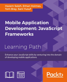 Paperback Mobile Application Development: Enhance your JavaScript skills by venturing into the domain of developing mobile applications Book