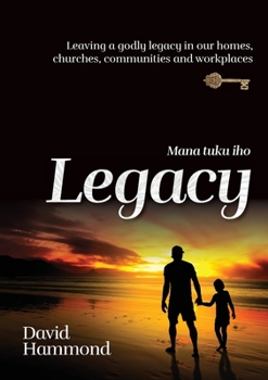 Paperback Legacy: Leaving a Godly legacy in our homes, churches, communities and workplaces Book