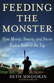 Hardcover Feeding the Monster: How Money, Smarts, and Nerve Took a Team to the Top Book