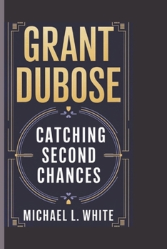 Paperback Grant Dubose: Catching Second Chances Book