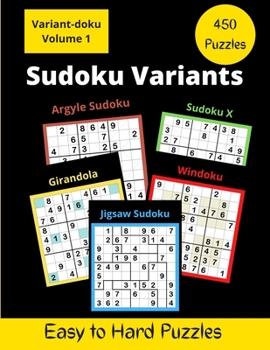 Paperback 450 Sudoku Variants: Jigsaw-Sudoku, Sudoku-X, Windoku, Girandola-Sudoku, and Argyle-Sudoku Puzzles Book