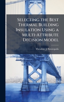 Hardcover Selecting the Best Thermal Building Insulation Using a Multi-Attribute Decision Model Book