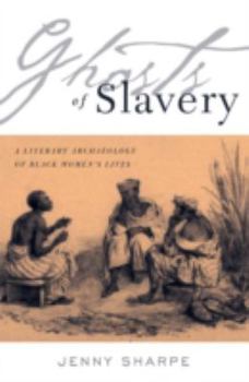 Paperback Ghosts of Slavery: A Literary Archaeology of Black Women's Lives Book