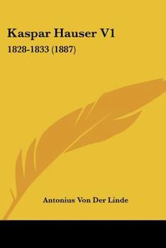 Paperback Kaspar Hauser V1: 1828-1833 (1887) [German] Book