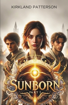 Paperback SUNBORN Part 1: An Epic Fantasy, Romantic Tale, and War Torn Adventure Through the Land of Horodem Book