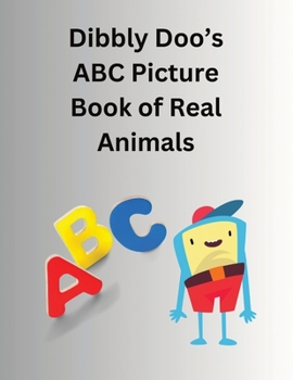 Paperback Dibbly Doo's ABC Picture Book of Real Animals Book