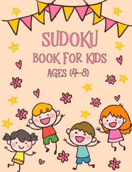Sudoku Book for Kids Ages 4-8: The Super Sudoku Fun Book For Smart Kids Ages 4-8, Brain Games for Clever Kids, Puzzles to Exercise Your Mind, Perfect