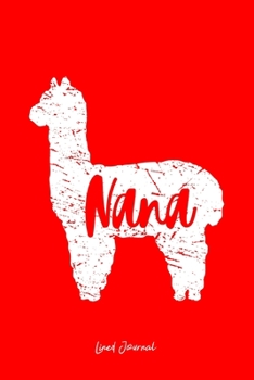 Lined Journal: Nana Llama Cute Alpaca Animal Lover Llama-Lover - Red Ruled Notebook - Diary, Writing, Notes, Gratitude, Goal Journal - 6x9 120 pages