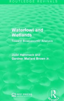 Paperback Waterfowl and Wetlands: Toward Bioeconomic Analysis Book