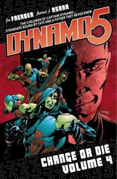 Dynamo 5, Volume 4: Change Or Die - Book #4 of the Dynamo 5