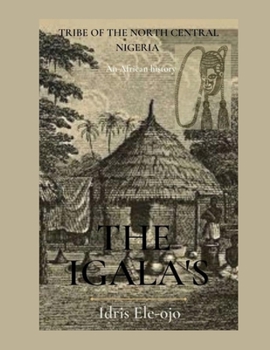Paperback The Igala's: Tribe of the North Central Nigeria Book