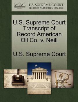 Paperback U.S. Supreme Court Transcript of Record American Oil Co. V. Neill Book