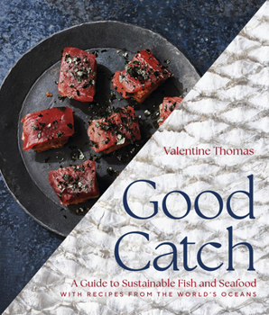 Hardcover Good Catch: A Guide to Sustainable Fish and Seafood with Recipes from the World's Oceans - A Cookbook Book