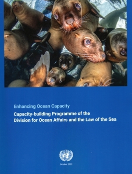 Enhancing Ocean Capacity: The Capacity-Building Programme of the Division for Ocean Affairs and the Law of the Sea