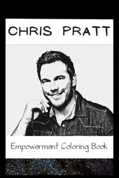 Paperback Empowerment Coloring Book: Chris Pratt Fantasy Illustrations Book