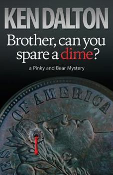 Brother, Can You Spare a Dime? - Book #5 of the A Pinky and Bear Mystery