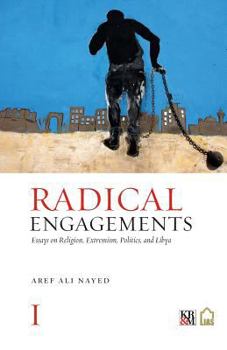 Paperback Radical Engagements: Essays on Religion, Extremism, Politics, and Libya Book