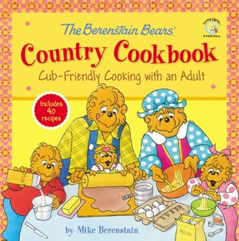 Hardcover The Berenstain Bears' Country Cookbook: Cub-Friendly Cooking with an Adult Book