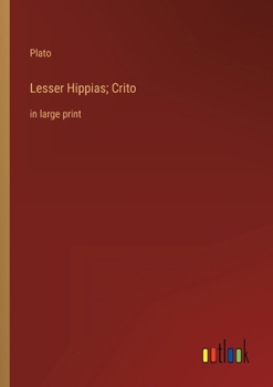 Lesser Hippias; Crito: in large print