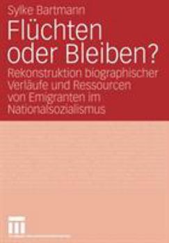 Paperback Flüchten Oder Bleiben?: Rekonstruktion Biographischer Verläufe Und Ressourcen Von Emigranten Im Nationalsozialismus [German] Book