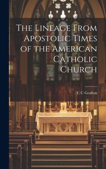 Hardcover The Lineage From Apostolic Times of the American Catholic Church Book