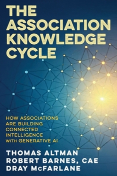 Paperback The Association Knowledge Cycle: How Associations are Building Connected Intelligence with Generative AI Book