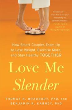 Hardcover Love Me Slender: How Smart Couples Team Up to Lose Weight, Exercise More, and Stay Healthy Together Book