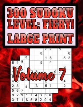 Paperback 300 Sudoku Level: FIERY!!: Large Print, Difficult Puzzles [Large Print] Book