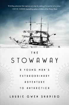 Hardcover The Stowaway: A Young Man's Extraordinary Adventure to Antarctica Book