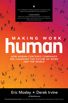 Hardcover Making Work Human: How Human-Centered Companies Are Changing the Future of Work and the World Book