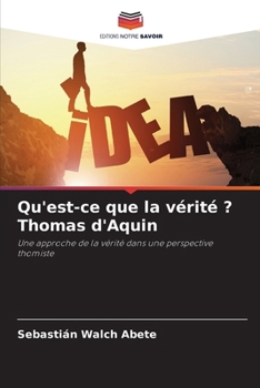 Qu'est-ce que la vérité ? Thomas d'Aquin (French Edition)