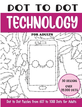 Paperback Dot to Dot Technology for Adults: Technology Connect the Dots Book for Adults (Over 25000 dots) Book