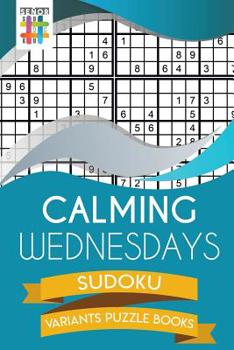 Paperback Calming Wednesdays Sudoku Variants Puzzle Books Book