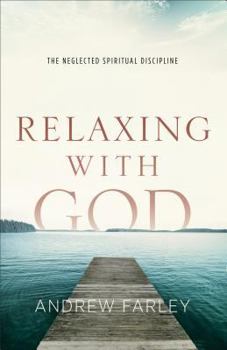 Paperback Relaxing with God: The Neglected Spiritual Discipline Book