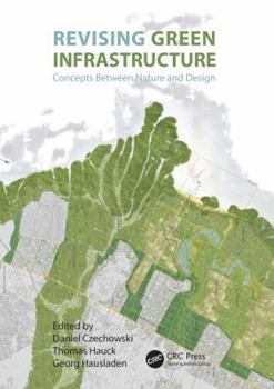 Hardcover Revising Green Infrastructure: Concepts Between Nature and Design Book