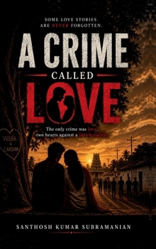 A Crime Called Love: The Only Crime Was Love, Two hearts against a rotten society