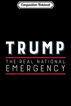 Composition Notebook: Anti-Trump National Emergency  Journal/Notebook Blank Lined Ruled 6x9 100 Pages