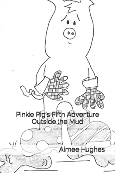 Paperback Pinkie Pig's Fifth Adventure Outside the Mud Book