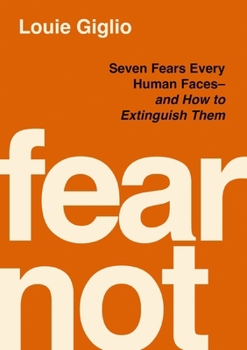 Hardcover Fear Not: Seven Fears Every Human Faces---And How to Extinguish Them Book