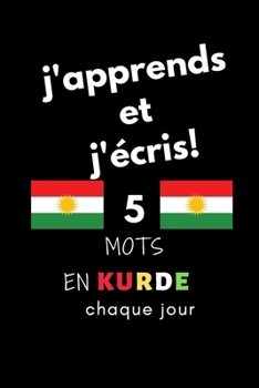 Paperback Cahier: j'apprends et j'?cris! 5 mots en Kurde chaque jour, 6" x 9". 130 pages [French] Book