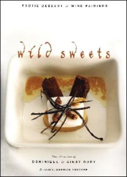 Paperback Wild Sweets: Exotic Dessert & Wine Pairings Book