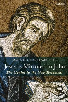 Hardcover Jesus as Mirrored in John: The Genius in the New Testament Book