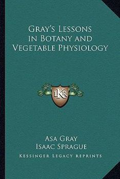 Paperback Gray's Lessons in Botany and Vegetable Physiology Book