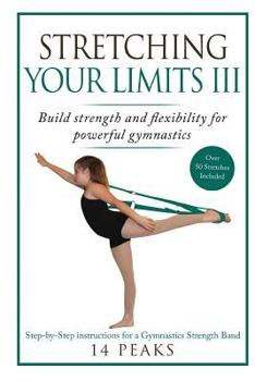 Paperback Stretching Your Limits III: Gymnastics Stretching: Build strength and flexibility for powerful gymnastics Book