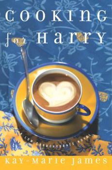 Hardcover Cooking for Harry: A Low-Carbohydrate Novel Book