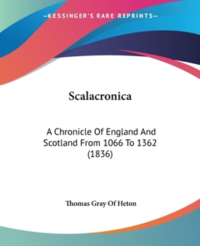 Paperback Scalacronica: A Chronicle Of England And Scotland From 1066 To 1362 (1836) Book