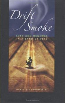 Hardcover Drift Smoke: Loss and Renewal in a Land of Fire Book